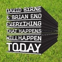 byrne_eno_everything_that_happens_will_happen_today.jpg