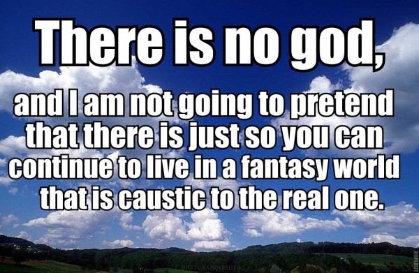 there-is-no-god-and-I-am-not-going-to-pretend-that-there-is